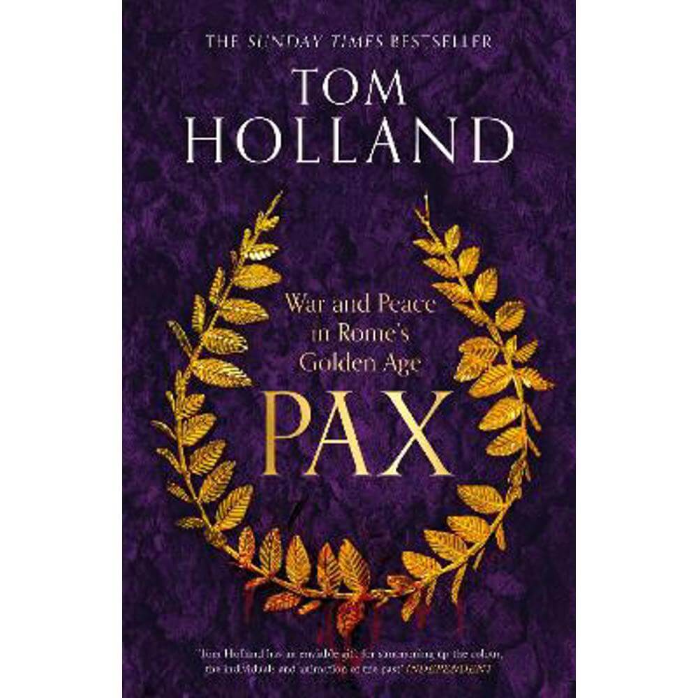 Pax: War and Peace in Rome's Golden Age - THE SUNDAY TIMES BESTSELLER (Hardback) - Tom Holland